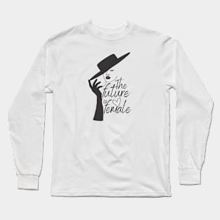 The future is female Long Sleeve T-Shirt